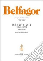 Belfagor. Indici 2011-2012 (LXVI-LXVII). Supplemento libro