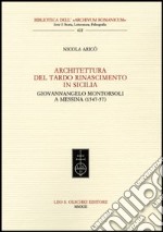 Architettura del tardo Rinascimento in Sicilia. Giovannangelo Montorsoli a Messina (1547-57) libro