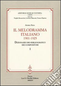 Il melodramma italiano (1901-1925). Dizionario bio-bibliografico dei compositori