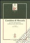 L'antidoto di Mercurio. La «civil conversazione» tra Rinascimento ed età moderna libro di Panichi N. (cur.)