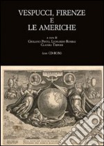Vespucci, Firenze e le Americhe. Atti del Convegno di studi (Firenze, 22-24 novembre 2012). Con CD-ROM libro