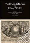 Vespucci, Firenze e le Americhe. Atti del Convegno di studi (Firenze, 22-24 novembre 2012). Con CD-ROM libro