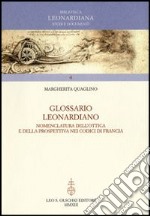 Glossario Leonardiano. Nomenclatura dell'ottica e della prospettiva nei codici di Francia libro