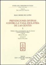 Prevenciones divinas contra la vana idolatría de la Gentes. Ediz. italiana e spagnola. Vol. 1 libro