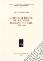 Giovanni Maria Fara. Albrecht Dürer nelle fonti italiane antiche (1508-1686) libro