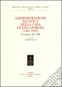 Amministrazione ed etica nella casa di San Giorgio (1407-1805). Lo statuto del 1568 libro