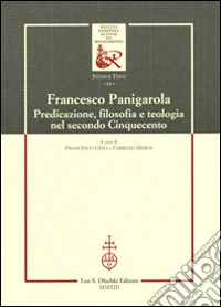 Francesco Panigarola. Predicazione, filosofia e teologia nel secondo Cinquecento
