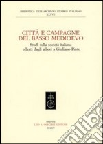 Città e campagna del Basso Medioevo. Studi sulla società italiana offerti dagli allievi a Giuliano Pinto libro