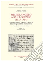 Michelangelo a San Lorenzo (1515-1534). Il linguaggio architettonico del Cinquecento fiorentino. Glossario. Con CD-ROM libro