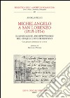 Michelangelo a San Lorenzo (1515-1534). Il linguaggio architettonico del Cinquecento fiorentino. Glossario. Con CD-ROM libro