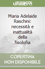 Maria Adelaide Raschini: necessità e inattualità della fisolofia