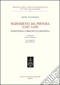 Sozomeno da Pistoia (1387-1458). Scrittura e libri di un umanista