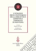 Catalogo degli incunaboli della Biblioteca comunale Teresiana di Mantova libro