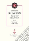 Catalogo degli incunaboli della Biblioteca comunale Teresiana di Mantova libro