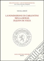 La fondazione di Carlentini nella Sicilia di Juan de Vega libro