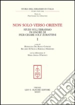 Non solo verso Oriente. Studi sull'ebraismo in onore di Pier Cesare Ioly Zorattini libro