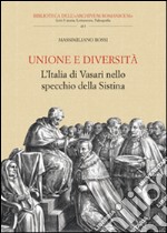 Unione e diversità. L'Italia di Vasari nello specchio della Sistina libro