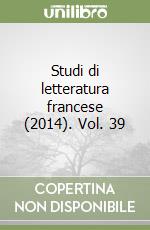 Studi di letteratura francese (2014). Vol. 39 libro