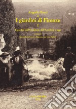 I giardini di Firenze. Ediz. illustrata. Vol. 1: I giardini dell'Occidente dall'antichità a oggi. Un quadro generale di riferimento libro