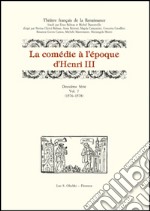 La comédie à l'époque d'Henri III. 2ª serie. Vol. 7: (1576-1578) libro