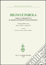 Segno e parola. Carlo Lorenzetti e il lessico intellettuale europeo. Catalogo della mostra (Roma, 15 aprile-31 maggio 2015) libro