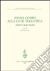 Anima-corpo alla luce dell'etica. Antichi e moderni libro di Canone E. (cur.)