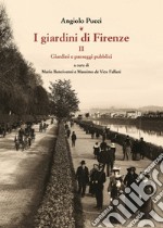 I giardini di Firenze. Ediz. illustrata. Vol. 2: Giardini e paesaggi pubblici libro