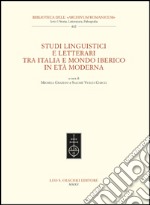 Studi linguistici e letterari tra Italia e mondo iberico in età moderna libro