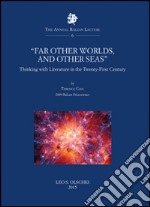 «Far other worlds, and other seas». Thinking with literature in the Twenty-First Century libro