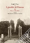 I giardini di Firenze. Ediz. illustrata. Vol. 3: Palazzi e ville medicee libro