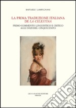 La prima traduzione italiana de «La Celestina». Primo commento linguistico e critico agli inizi del Cinquecento libro