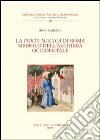 La Porta Magica di Roma Simbolo dell'alchimia occidentale libro di Gabriele Mino