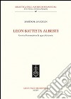 Leon Battista Alberti. La vita, l'umanesimo, le opere letterarie libro