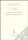 Translatio linguarum. Traduzioni e storia della cultura libro di Gregory Tullio