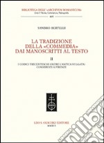 La tradizione della «Commedia» dai manoscritti al testo. Vol. 2: I codici trecenteschi (oltre l'antica vulgata) conservati a Firenze libro