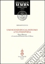 Uno scienziato galantuomo a via Panisperna. Pietro Blaserna e la nascita dell'Istituto fisico di Roma