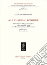 À la chasse au bonheur. I libri ritrovati di Renzo Bonfiglioli e altri episodi di storia del collezionismo italiano del Novecento libro