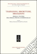 Traduzioni, riscritture, ibridazioni. Prosa e teatro fra Italia, Spagna e Portogallo libro