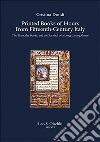 Printed Books of Hours from Fifteenth-Century Italy. The Texts, the Books, and the Survival of a Long-Lasting Genre libro
