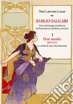 Emilio Salgari. Una mitologia moderna tra letteratura, politica, società. Vol. 1: Fine secolo. 1883-1915. Le verità di una vita letteraria  libro