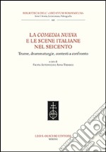 La Comedia Nueva e le scene italiane nel Seicento. Trame, drammaturgie, contesti a confronto libro