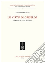 Le virtù di Griselda. Storia di una storia libro