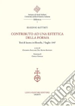 Contributo ad una estetica della forma. Tesi di laurea in filosofia, 7 luglio 1947 libro