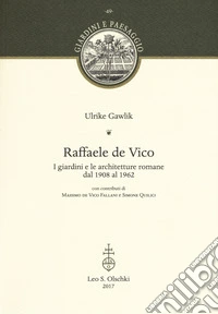 Raffaele de Vico. I giardini e le architetture romane dal 1908 al 1962