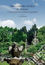 Ville e giardini medicei in Toscana e la loro influenza nell'arte dei giardini. Atti del Convegno internazionale (Accademia delle Arti del Disegno - Firenze, 8 novembre 2014) libro