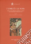 L'umiltà e le rose. Storia di una Compagnia femminile a Torino tra età moderna e contemporanea libro