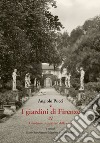 I giardini di Firenze. Ediz. illustrata. Vol. 4: Giardini e orti privati della città libro