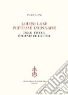 Louise Labé poétesse lyonnaise. Essais, études, épreuves de lecture libro