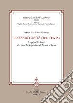 Le opportunità del tempo. Angelo De Santi e la Scuola superiore di musica sacra  libro