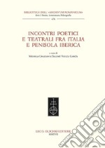 Incontri poetici e teatrali fra Italia e penisola iberica libro